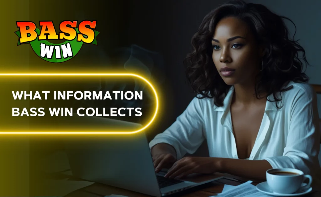 What information Bass Win collects.
